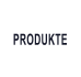 PRODUKTE