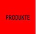 PRODUKTE
